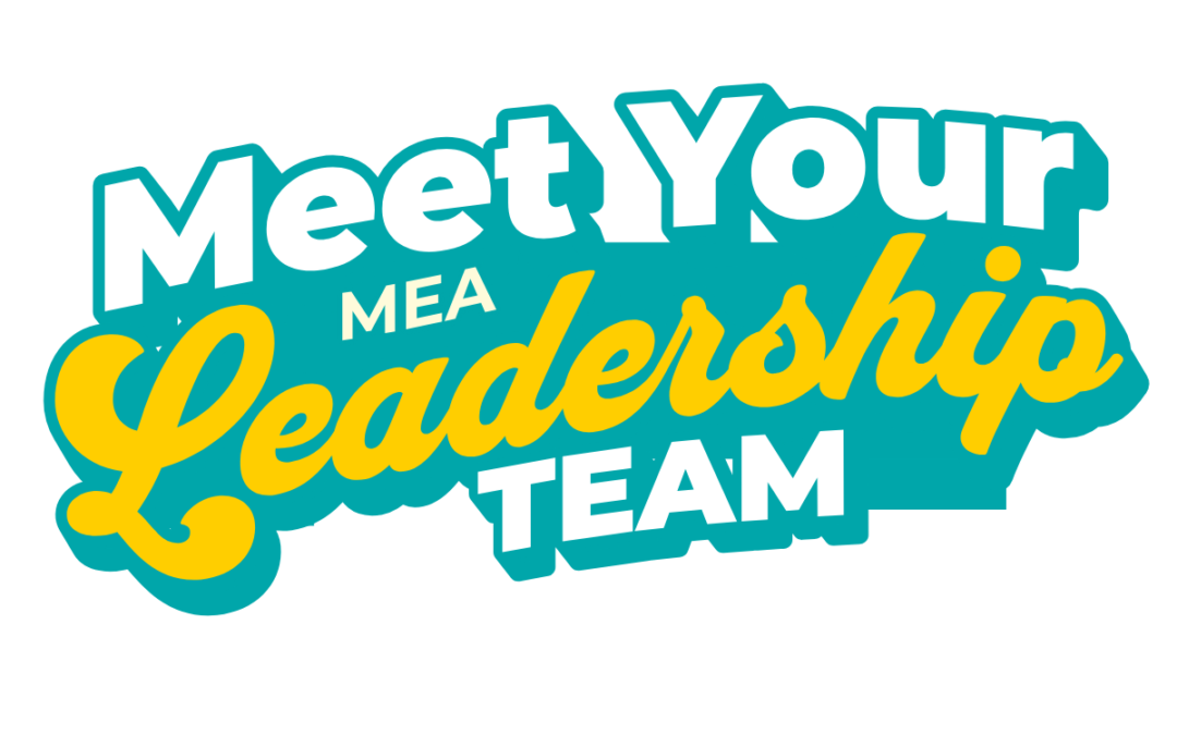 Meet Your MEA Leadership Team